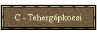 C - Tehergépkocsi